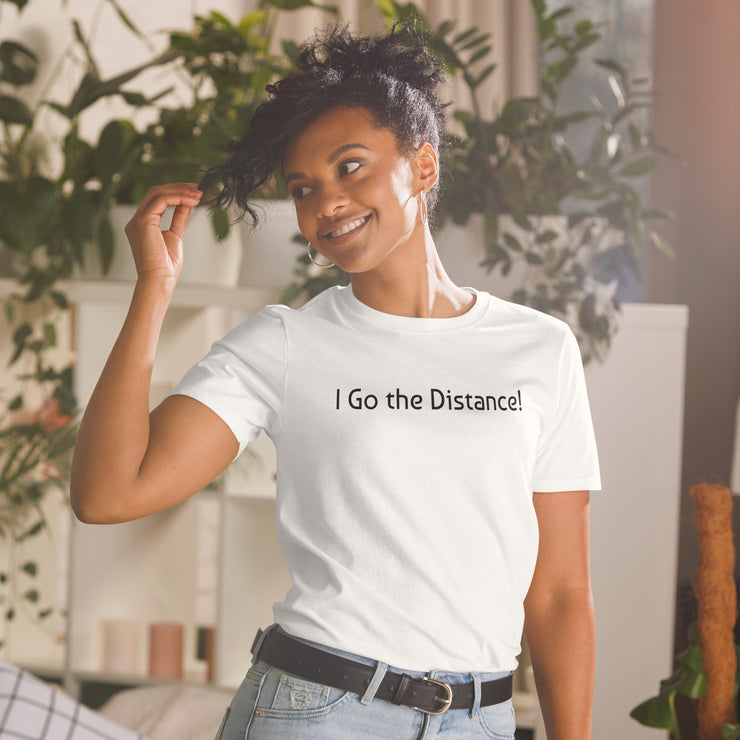 I Go the Distance Unisex T-Shirt