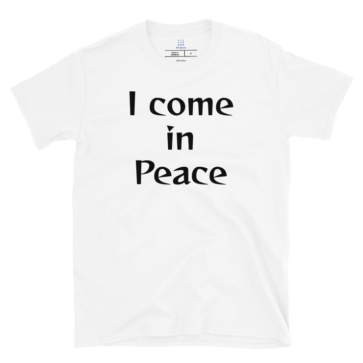 I come in Peace Unisex T-Shirt