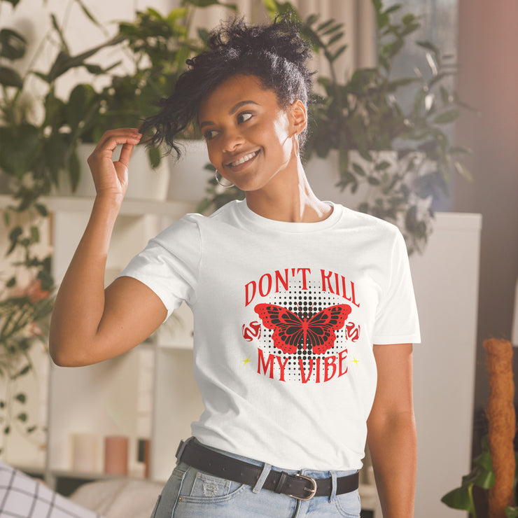 Don't Kill my Vibe Unisex T-Shirt Unisex T-Shirt