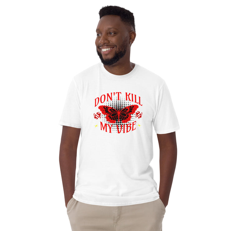 Don't Kill my Vibe Unisex T-Shirt Unisex T-Shirt