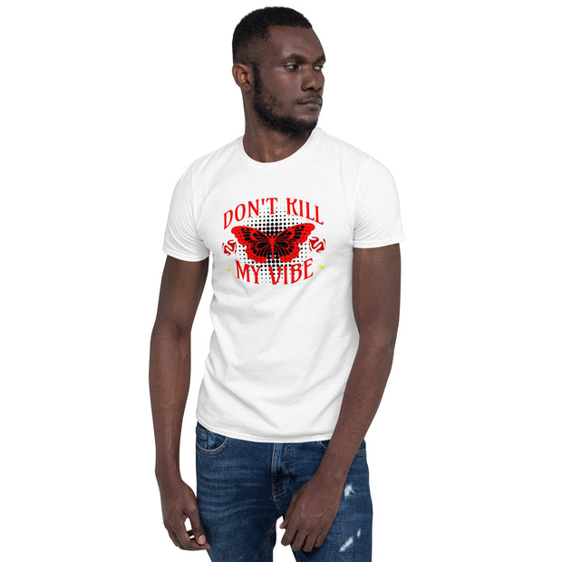 Don't Kill my Vibe Unisex T-Shirt Unisex T-Shirt