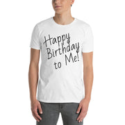 Happy Birthday to Me! Short-Sleeve Unisex T-Shirt