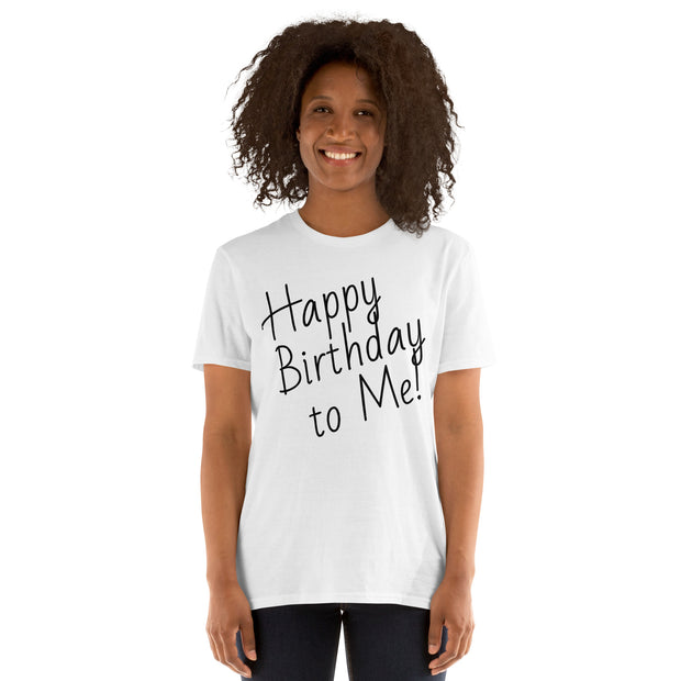 Happy Birthday to Me! Short-Sleeve Unisex T-Shirt