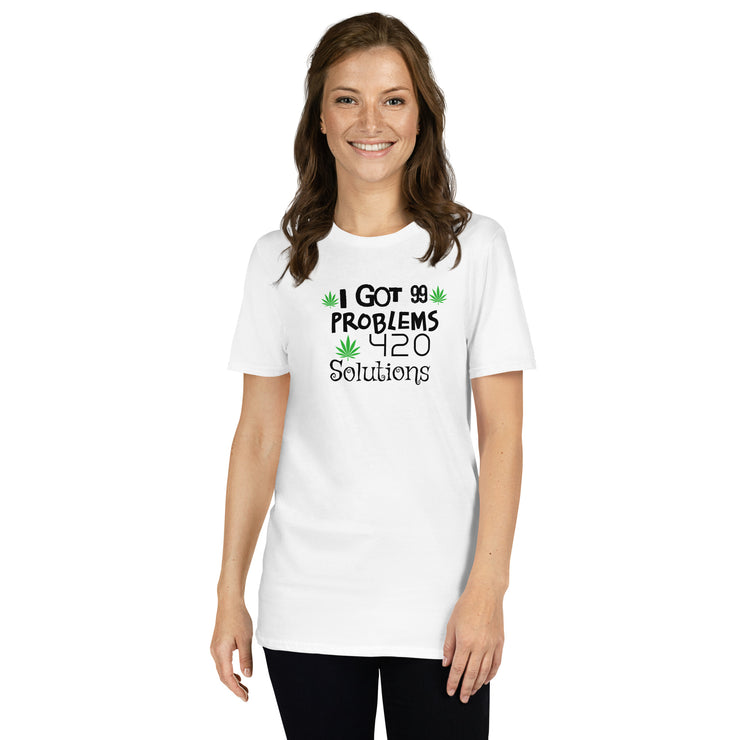 I got 99 problems, 420 Solutions. Unisex T-Shirt