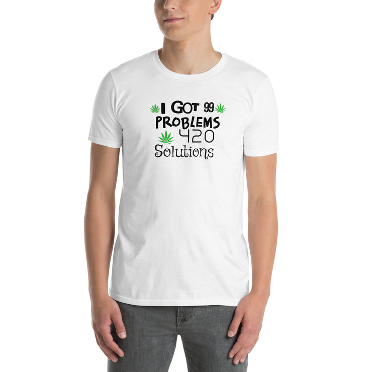 I got 99 problems, 420 Solutions. Unisex T-Shirt