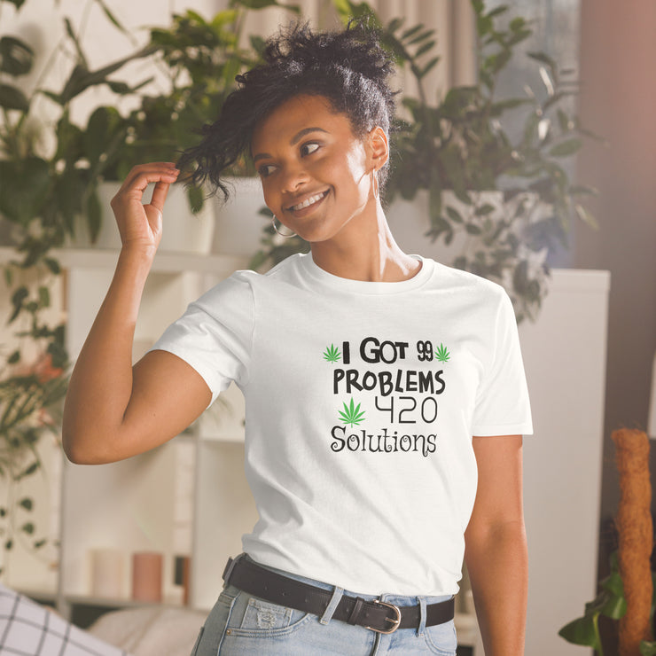 I got 99 problems, 420 Solutions. Unisex T-Shirt