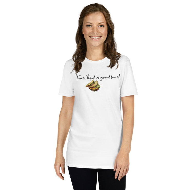 Taco about a good time. Short-Sleeve Unisex T-Shirt