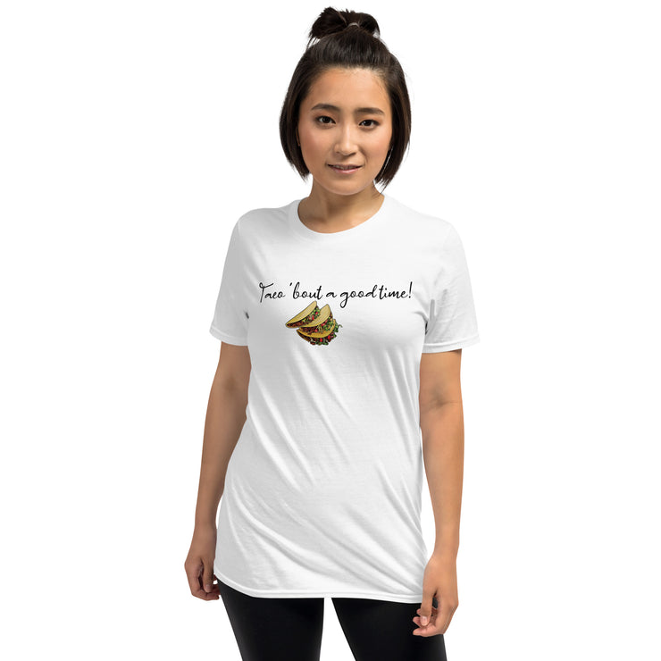 Taco about a good time. Short-Sleeve Unisex T-Shirt