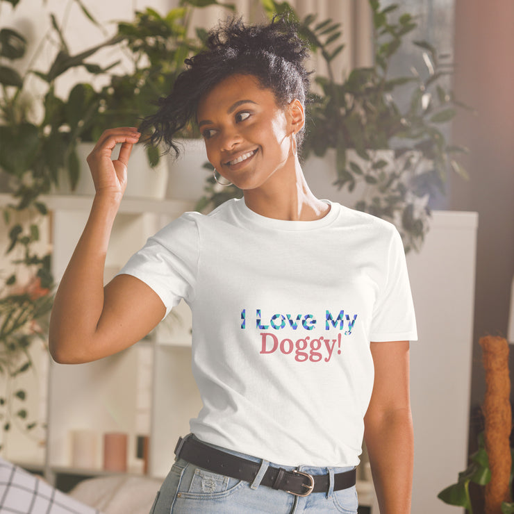 I love my Doggy Short-Sleeve Unisex T-Shirt