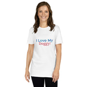 I love my Doggy Short-Sleeve Unisex T-Shirt