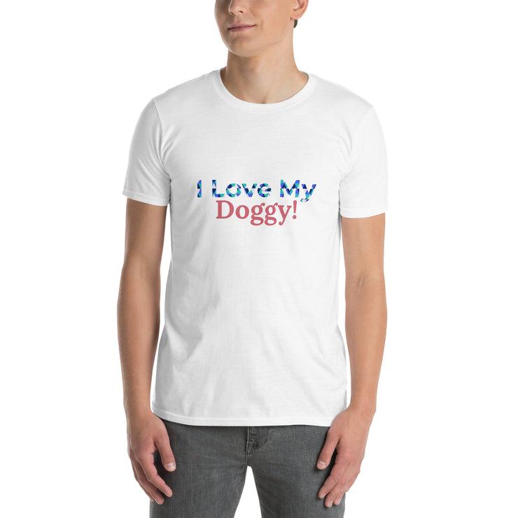 I love my Doggy Short-Sleeve Unisex T-Shirt