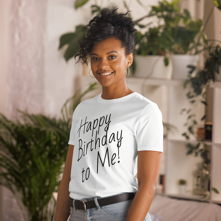 Happy Birthday to Me! Short-Sleeve Unisex T-Shirt