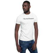 I Go the Distance Unisex T-Shirt