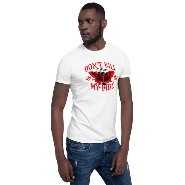 Don't Kill my Vibe Unisex T-Shirt Unisex T-Shirt