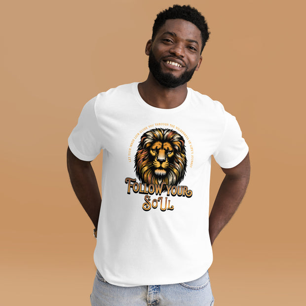 Follow Your Soul Lion T-Shirt, Motivational Quote Graphic Tee, Inspirational Animal Print, Empower Your Spirit, Unisex Casual Shirt