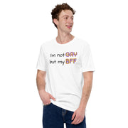 I'm not Gay, but my BFF Unisex t-shirt