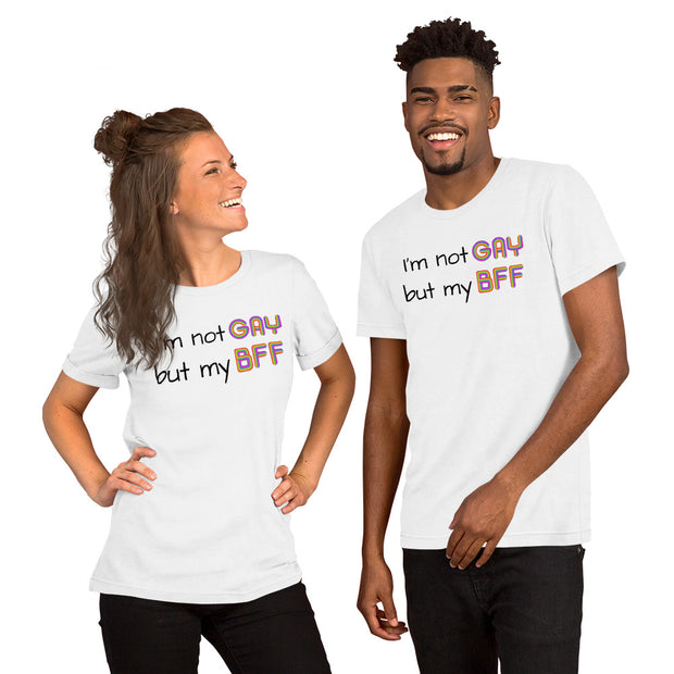 I'm not Gay, but my BFF Unisex t-shirt