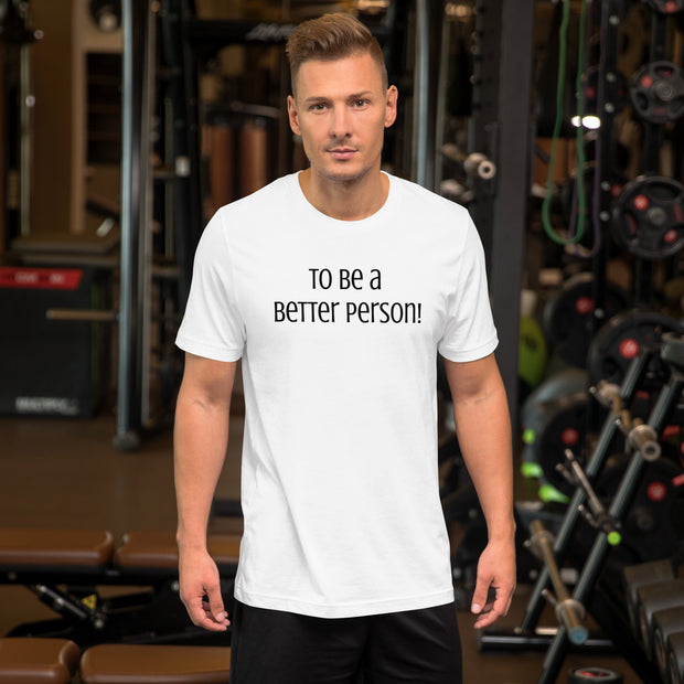 To be a Better Person Unisex t-shirt