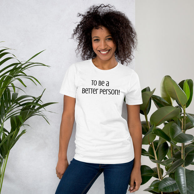 To be a Better Person Unisex t-shirt