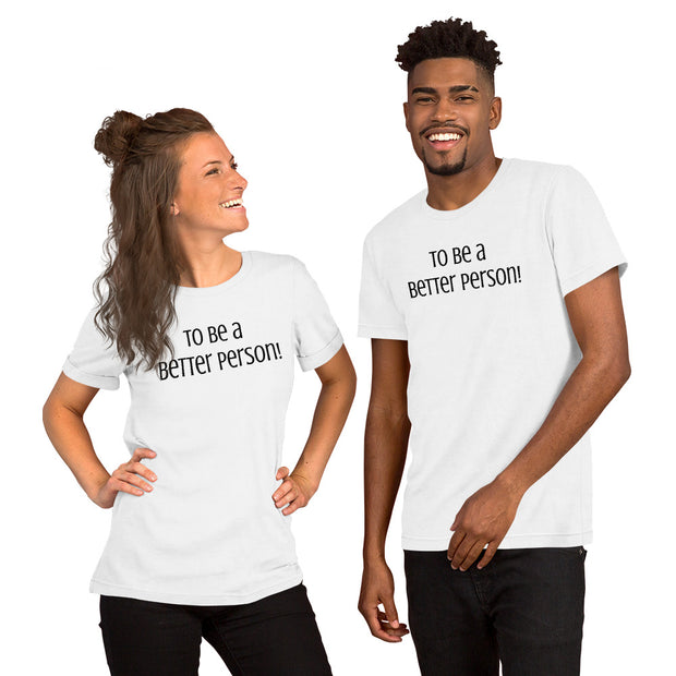 To be a Better Person Unisex t-shirt