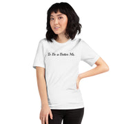 To be a Better Ms. Unisex t-shirt