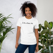 To be a Better Ms. Unisex t-shirt