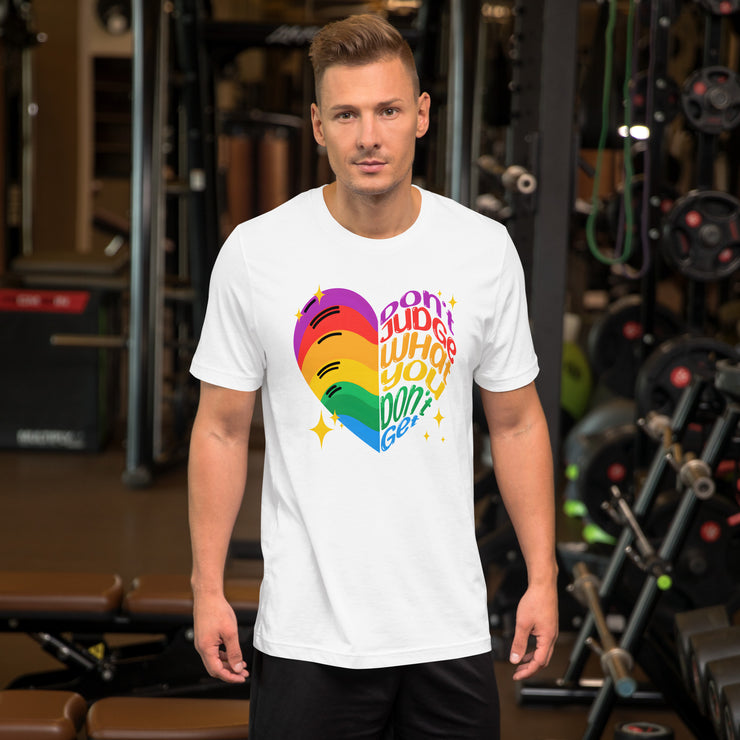 Don't Judge Who You Don't Get - Gay - Lesbian - Non-Binary - Trans - Bisexual - Unisex t-shirt