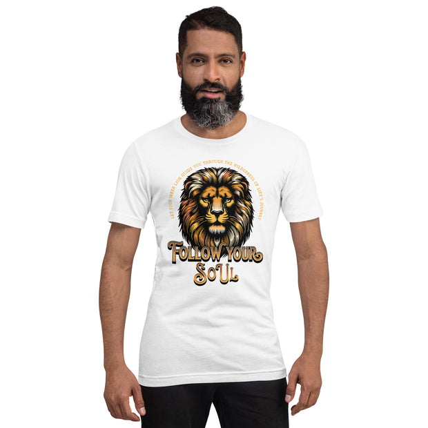 Follow Your Soul Lion T-Shirt, Motivational Quote Graphic Tee, Inspirational Animal Print, Empower Your Spirit, Unisex Casual Shirt