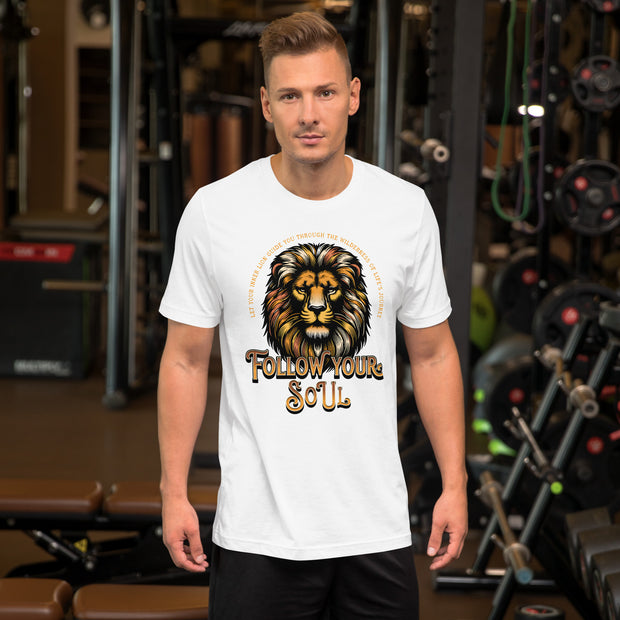 Follow Your Soul Lion T-Shirt, Motivational Quote Graphic Tee, Inspirational Animal Print, Empower Your Spirit, Unisex Casual Shirt