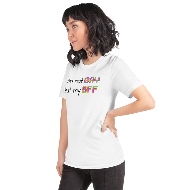 I'm not Gay, but my BFF Unisex t-shirt