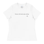 Women will shatter glass ceilings. Women's Relaxed T-Shirt