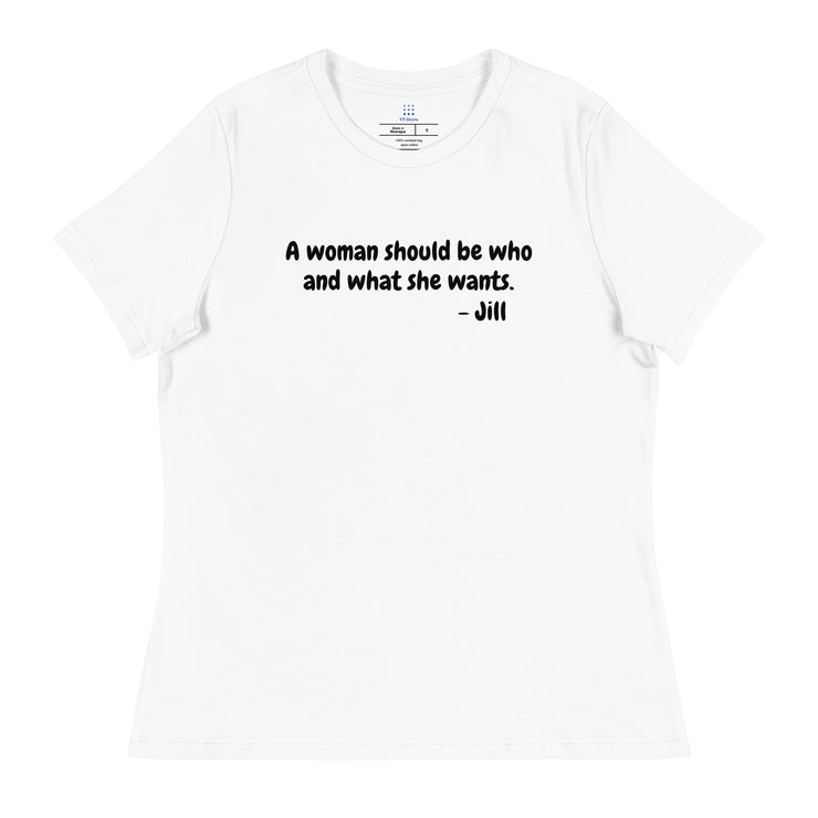 A woman should be who and what she wants. Women's Relaxed T-Shirt