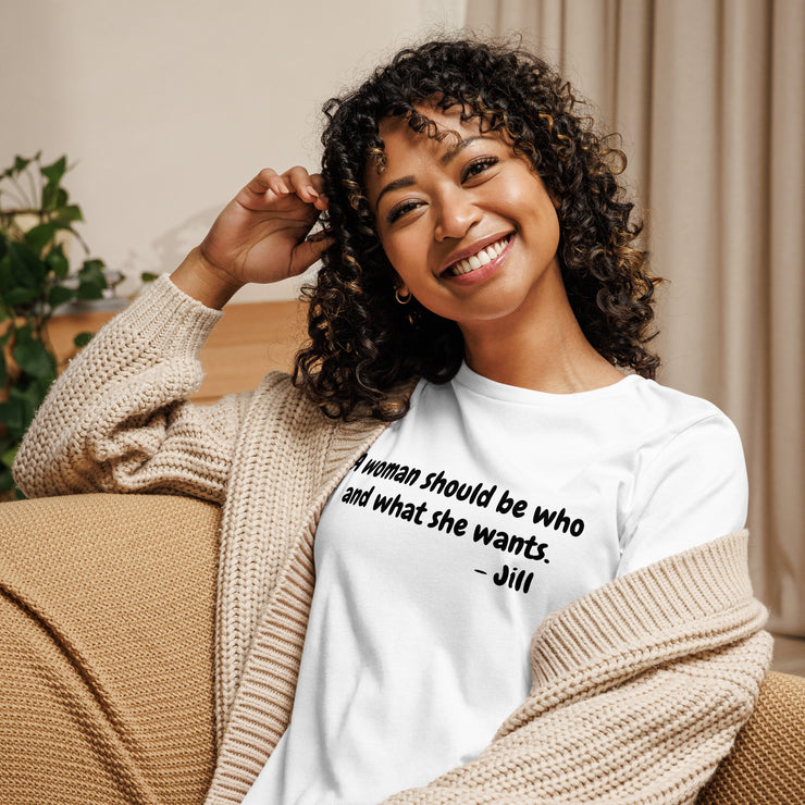 A woman should be who and what she wants. Women's Relaxed T-Shirt