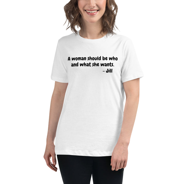 A woman should be who and what she wants. Women's Relaxed T-Shirt