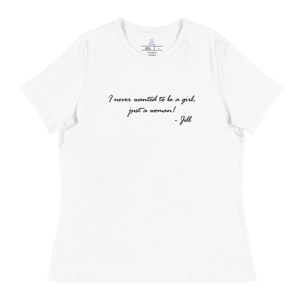 I never wanted to be a girl, just a woman. Women's Relaxed T-Shirt
