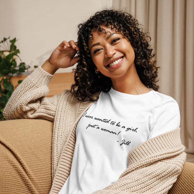 I never wanted to be a girl, just a woman. Women's Relaxed T-Shirt