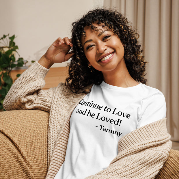 Continue to Love and Be Loved. Women's Relaxed T-Shirt