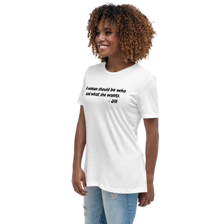 A woman should be who and what she wants. Women's Relaxed T-Shirt