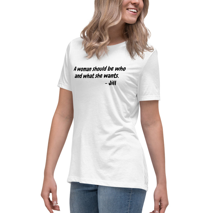 A woman should be who and what she wants. Women's Relaxed T-Shirt