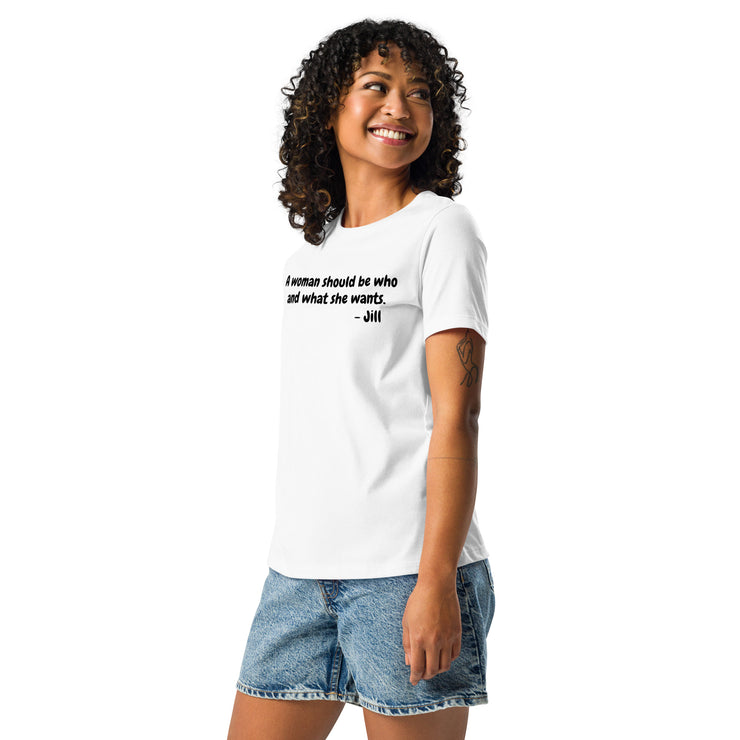 A woman should be who and what she wants. Women's Relaxed T-Shirt