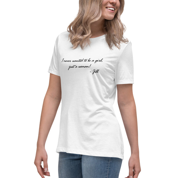 I never wanted to be a girl, just a woman. Women's Relaxed T-Shirt