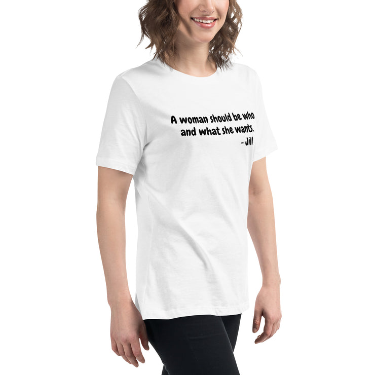 A woman should be who and what she wants. Women's Relaxed T-Shirt